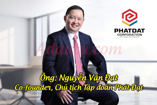 Chủ tịch tập đoàn Phát Đạt - CEO Nguyễn Văn Đạt
